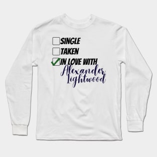 Single, taken, in love with Alexander Lightwood Long Sleeve T-Shirt